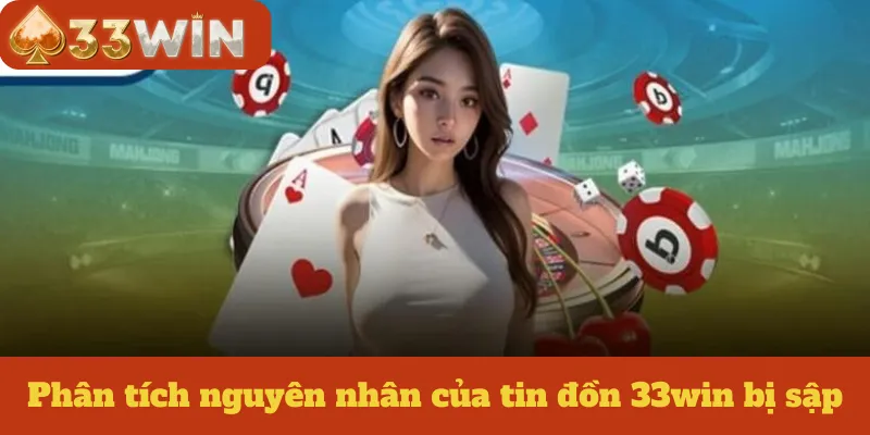 Phân tích nguyên nhân của tin đồn 33win bị sập