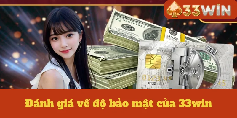 Đánh giá về độ bảo mật của 33win