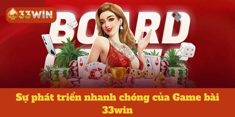 Sự phát triển nhanh chóng của Game bài 33win