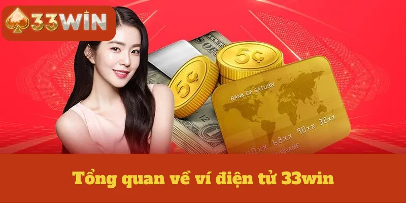 Tổng quan về ví điện tử 33win