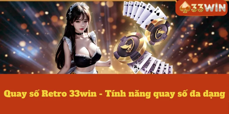 Quay số Retro 33win - Tính năng quay số đa dạng