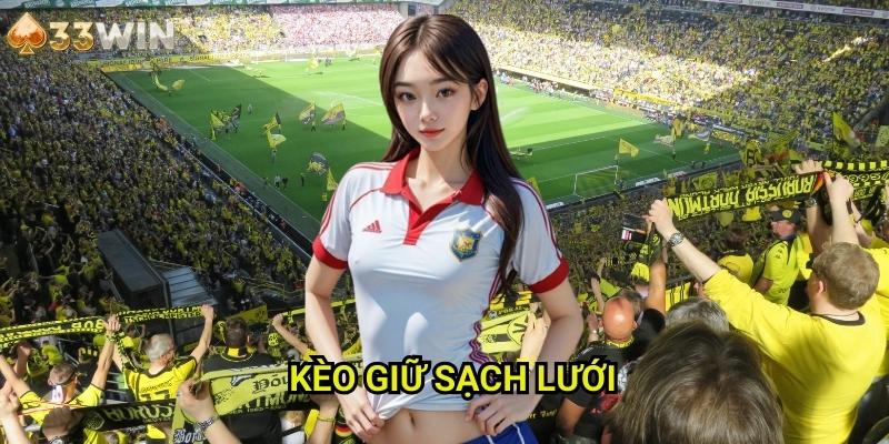 Kèo giữ sạch lưới 33WIN - Đặt Cược Vào Khả Năng Phòng Ngự Xuất Sắc