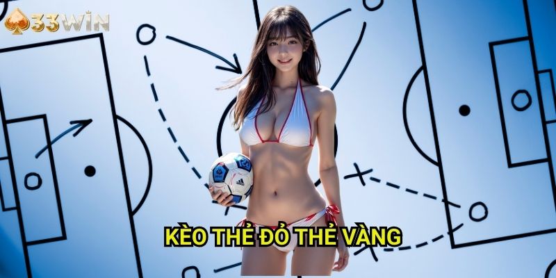 Kèo thẻ đỏ thẻ vàng 33WIN - Đặt Cược Vào Tình Huống Kỷ Luật Trên Sân Cỏ
