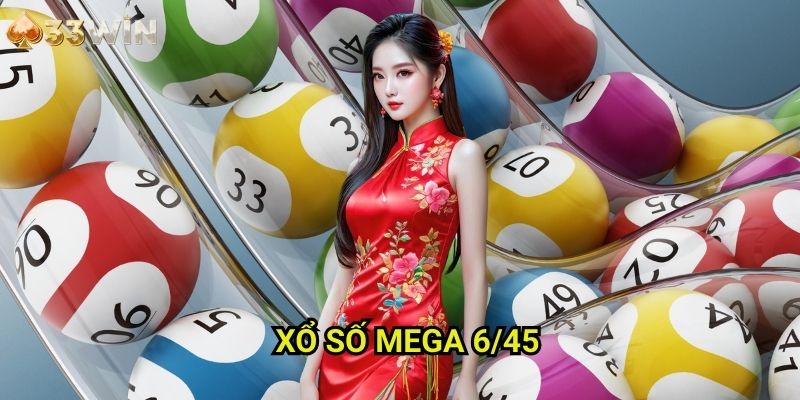 Xổ số Mega 6/45 33WIN - Bí Quyết Săn Jackpot Triệu Đô